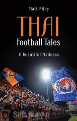 Thai Football Tales: A Beautiful Madness cena un informācija | Grāmatas par veselīgu dzīvesveidu un uzturu | 220.lv