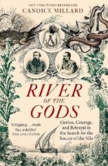 River of the Gods: Genius, Courage, and Betrayal in the Search for the Source of the Nile cena un informācija | Vēstures grāmatas | 220.lv