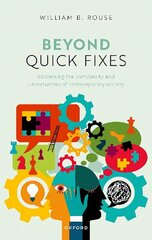 Beyond Quick Fixes: Addressing the Complexity & Uncertainties of Contemporary Society цена и информация | Книги по экономике | 220.lv