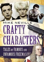 Crafty Characters: Tales of Famous and Infamous Freemasons цена и информация | Книги по социальным наукам | 220.lv