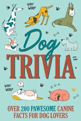 Dog Trivia: Over 200 Pawsome Canine Facts for Dog Lovers цена и информация | Книги о питании и здоровом образе жизни | 220.lv
