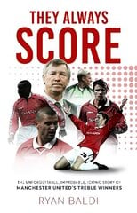 They Always Score: The Unforgettable, Improbable, Iconic Story of Manchester United's Treble Winners cena un informācija | Grāmatas par veselīgu dzīvesveidu un uzturu | 220.lv