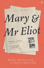 Mary and Mr Eliot: A Sort of Love Story Main cena un informācija | Biogrāfijas, autobiogrāfijas, memuāri | 220.lv