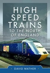 High Speed Trains to the North of England цена и информация | Путеводители, путешествия | 220.lv