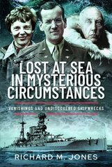 Lost at Sea in Mysterious Circumstances: Vanishings and Undiscovered Shipwrecks цена и информация | Фантастика, фэнтези | 220.lv