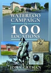 Waterloo Campaign in 100 Locations cena un informācija | Vēstures grāmatas | 220.lv