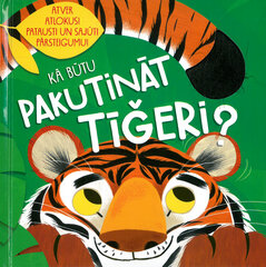 Kā būtu pakutināt tīģeri cena un informācija | Bērnu grāmatas | 220.lv