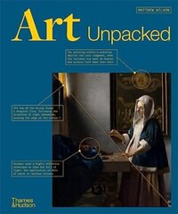 Art Unpacked : 50 Works of Art: Uncovered, Explored, Explained цена и информация | Книги об искусстве | 220.lv