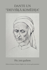 Dante un Dievišķā komēdija. Pēc 700 gadiem. Rakstu krājums Dantes Aligjēri 700. atceres gada piemiņa cena un informācija | Sociālo zinātņu grāmatas | 220.lv