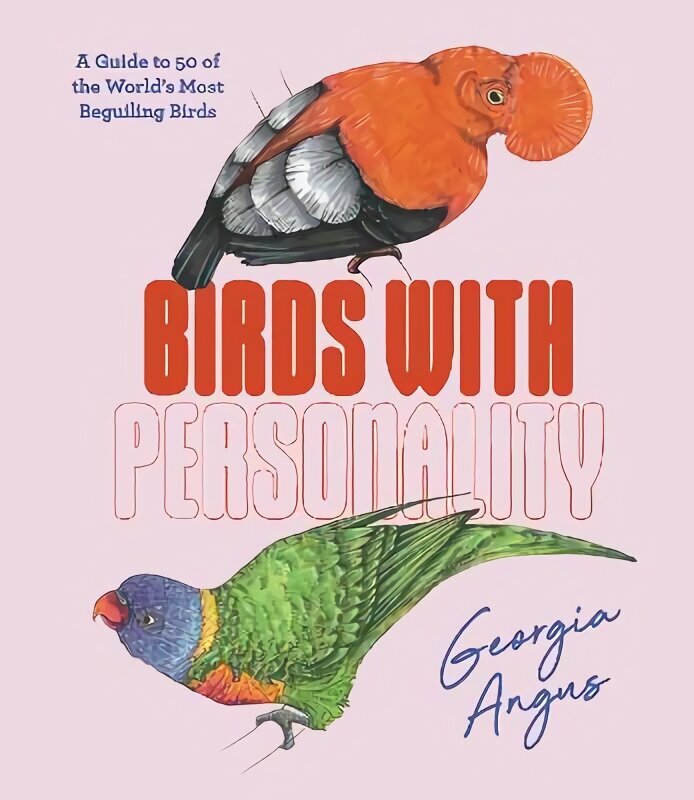 Birds with Personality: A Guide to 50 of the World's Most Beguiling Birds цена и информация | Enciklopēdijas, uzziņu literatūra | 220.lv