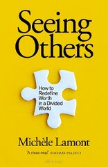 Seeing Others: How to Redefine Worth in a Divided World cena un informācija | Sociālo zinātņu grāmatas | 220.lv