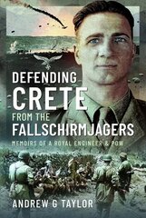 Defending Crete from the Fallschirmjagers: Memoirs of a Royal Engineer & POW цена и информация | Книги по социальным наукам | 220.lv