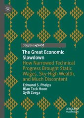 Great Economic Slowdown: How Narrowed Technical Progress Brought Static Wages, Sky-High Wealth, and Much Discontent 1st ed. 2023 cena un informācija | Ekonomikas grāmatas | 220.lv