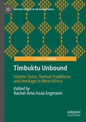 Timbuktu Unbound: Islamic Texts, Textual Traditions and Heritage in West Africa 1st ed. 2023 cena un informācija | Garīgā literatūra | 220.lv