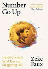 Number Go Up: Inside Crypto's Wild Rise and Staggering Fall cena un informācija | Ekonomikas grāmatas | 220.lv