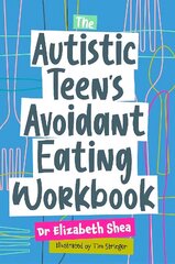 Autistic Teen's Avoidant Eating Workbook cena un informācija | Grāmatas pusaudžiem un jauniešiem | 220.lv