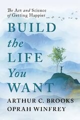 Build the Life You Want: The Art and Science of Getting Happier cena un informācija | Pašpalīdzības grāmatas | 220.lv