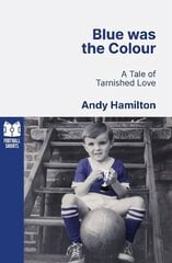 Blue was the Colour: A Tale of Tarnished Love cena un informācija | Grāmatas par veselīgu dzīvesveidu un uzturu | 220.lv