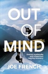 Out of Mind: Everest Avalanche and a Barefoot Running Recovery цена и информация | Книги о питании и здоровом образе жизни | 220.lv