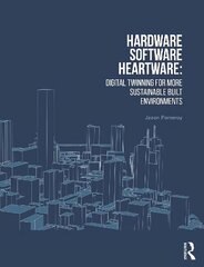 Hardware, Software, Heartware: Digital Twinning for More Sustainable Built Environments cena un informācija | Sociālo zinātņu grāmatas | 220.lv