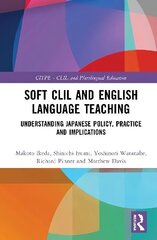 Soft CLIL and English Language Teaching: Understanding Japanese Policy, Practice and Implications cena un informācija | Sociālo zinātņu grāmatas | 220.lv