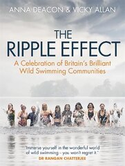 Ripple Effect: A Celebration of Britain's Brilliant Wild Swimming Communities cena un informācija | Grāmatas par veselīgu dzīvesveidu un uzturu | 220.lv