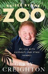 Raised by the Zoo: My Life with Elephants and Other Animals цена и информация | Биографии, автобиогафии, мемуары | 220.lv