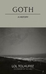 Goth: A History цена и информация | Книги об искусстве | 220.lv