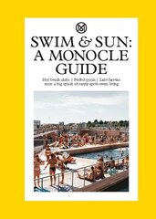 Swim & Sun: A Monocle Guide: Hot beach clubs, Perfect pools, Lake Havens cena un informācija | Grāmatas par veselīgu dzīvesveidu un uzturu | 220.lv