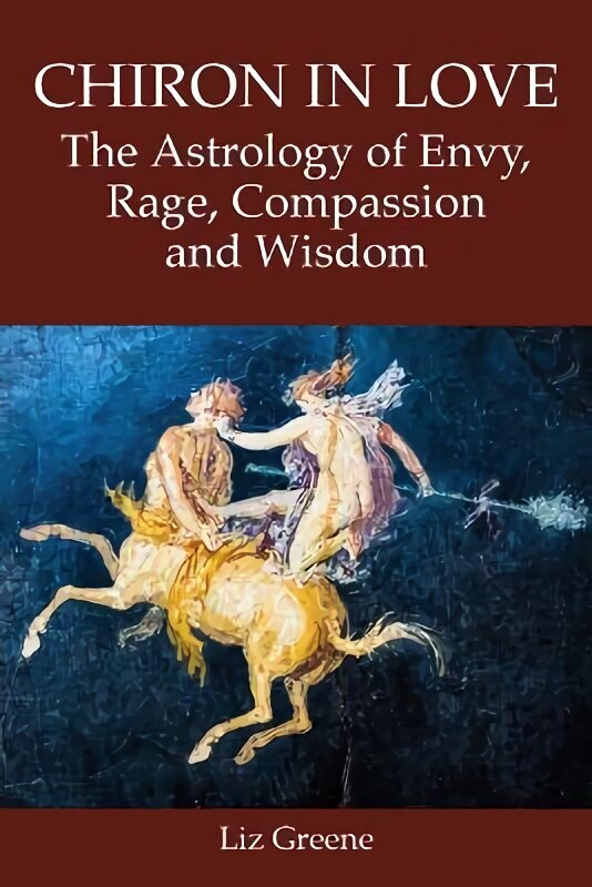 Chiron in Love: The Astrology of Envy, Rage, Compassion and Wisdom cena un informācija | Pašpalīdzības grāmatas | 220.lv