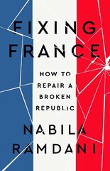 Fixing France: How to Repair a Broken Republic cena un informācija | Sociālo zinātņu grāmatas | 220.lv