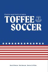 Toffee Soccer: Everton and North America цена и информация | Книги о питании и здоровом образе жизни | 220.lv