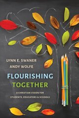 Flourishing Together: A Christian Vision for Students, Educators, and Schools цена и информация | Книги для подростков  | 220.lv