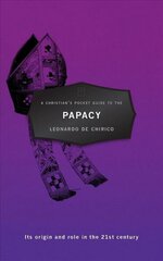 Christian's Pocket Guide to the Papacy: Its origin and role in the 21st century Revised edition цена и информация | Духовная литература | 220.lv