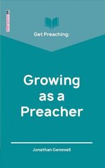 Get Preaching: Growing as a Preacher цена и информация | Духовная литература | 220.lv