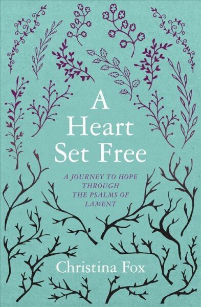 Heart Set Free: A Journey to Hope through the Psalms of Lament Revised ed. cena un informācija | Garīgā literatūra | 220.lv