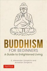 Buddhism for Beginners: A Guide to Enlightened Living цена и информация | Духовная литература | 220.lv