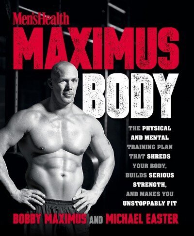 Maximus Body: The Physical and Mental Training Plan That Shreds Your Body, Builds Serious Strength, and Makes You Unstoppably Fit cena un informācija | Grāmatas par veselīgu dzīvesveidu un uzturu | 220.lv