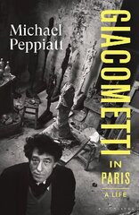 Giacometti in Paris: A Life цена и информация | Биографии, автобиогафии, мемуары | 220.lv