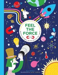 Feel the Force: Revealing the Physics Secrets that Rule the Universe цена и информация | Книги для подростков и молодежи | 220.lv