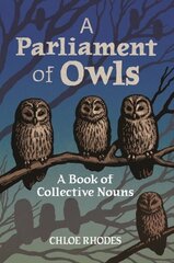 Parliament of Owls: A Book of Collective Nouns cena un informācija | Svešvalodu mācību materiāli | 220.lv