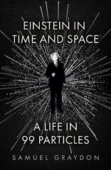 Einstein in Time and Space: A Life in 99 Particles цена и информация | Книги по экономике | 220.lv