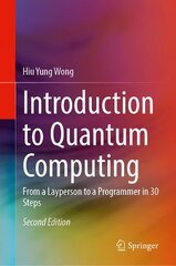 Introduction to Quantum Computing: From a Layperson to a Programmer in 30 Steps 2nd ed. 2023 cena un informācija | Sociālo zinātņu grāmatas | 220.lv