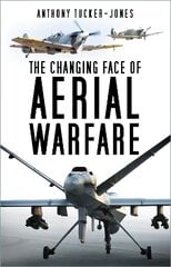 Changing Face of Aerial Warfare: 1940-Present Day New edition cena un informācija | Sociālo zinātņu grāmatas | 220.lv