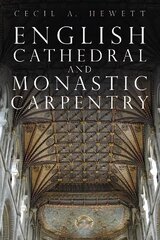 English Cathedral and Monastic Carpentry New edition cena un informācija | Grāmatas par veselīgu dzīvesveidu un uzturu | 220.lv