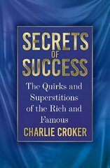 Secrets of Success: The Quirks and Superstitions of the Rich and Famous New edition цена и информация | Книги о питании и здоровом образе жизни | 220.lv