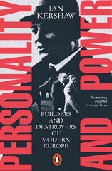 Personality and Power: Builders and Destroyers of Modern Europe cena un informācija | Vēstures grāmatas | 220.lv