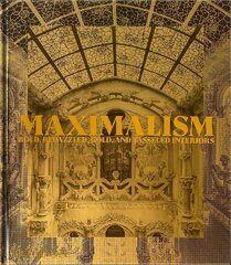 Maximalism: Bold, Bedazzled, Gold, and Tasseled Interiors cena un informācija | Grāmatas par arhitektūru | 220.lv