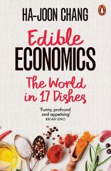 Edible Economics: The World in 17 Dishes cena un informācija | Ekonomikas grāmatas | 220.lv