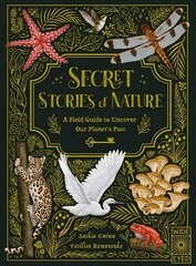 Secret Stories of Nature: A Field Guide to Uncover Our Planet's Past цена и информация | Книги для подростков  | 220.lv